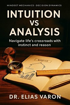 Intuition vs Analysis (Mindset Mechanics, #14) (eBook, ePUB) - Varon, Elias