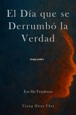 El Día que se Derrumbó la Verdad: Los Sin Vergüenza (eBook, ePUB)