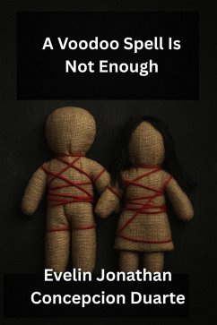 A Voodoo Spell Is Not Enough (eBook, ePUB) - Duarte, Evelin Jonathan Concepcion