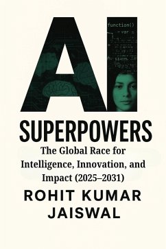 Cover AI Superpowers: The Global Race for Intelligence, Innovation, and Impact (2025-2031) (eBook, ePUB)