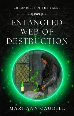 Entangled Web of Destruction (Chronicles of the Vale, #1) (eBook, ePUB) - Caudill, Mari Ann