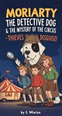 Moriarty the Detective Dog & The Whodunit Crew The Mystery of the Circus - Thieves in Disguise! (eBook, ePUB)