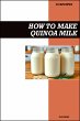 How to Make Quinoa Milk Recipe Book:... - Bild 1