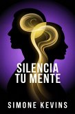 Silencia Tu Mente: Cómo Dejar de Pensar Demasiado y Empezar a Vivir de Verdad (eBook, ePUB)