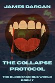 The Collapse Protocol (The Blood Machine World, #7) (eBook, ePUB) The Collapse Protocol (The Blood Machine World, #7) (eBook, ePUB)