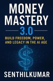 Money Mastery 3.0: Build Freedom, Power, and Legacy in the AI Age (eBook, ePUB)