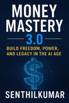 Cover Money Mastery 3.0: Build Freedom, Power, and Legacy in the AI Age (eBook, ePUB)