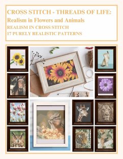 Cover Cross Stitch - Threads Of Life - Realism in Flowers and Animals: Realism In Cross Stitch - 17 Purely Realistic Patterns (eBook, ePUB)