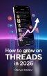 How to Grow on Threads in 2026 (eBook,... - Bild 1