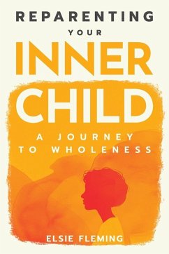Reparenting Your Inner Child - Fleming, Elsie