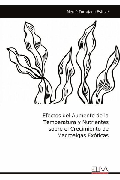 Efectos del Aumento de la Temperatura y Nutrientes sobre el Crecimiento de Macroalgas Exóticas