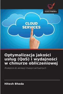 Optymalizacja jako¿ci us¿ug (QoS) i wydajno¿ci w chmurze obliczeniowej - Bheda, Hitesh