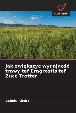 Cover Jak zwi¿kszy¿ wydajno¿¿ trawy tef Eragrostis tef Zucc Trotter