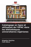 Catalogage en ligne et utilisation de l'OPAC dans les bibliothèques universitaires nigérianes Catalogage en ligne et utilisation de l'OPAC dans les bibliothèques universitaires nigérianes