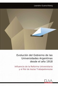 Evolución del Gobierno de las Universidades Argentinas desde el año 1918 - Guerschberg, Leandro
