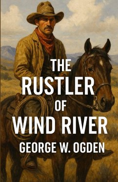 The Rustler Of Wind River (Illustrated) - Ogden, George W