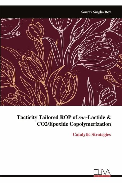 Tacticity Tailored ROP of rac-Lactide & CO2/Epoxide Copolymerization Tacticity Tailored ROP of rac-Lactide & CO2/Epoxide Copolymerization