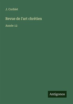 Revue de l'art chrétien - Corblet, J. Revue de l'art chrétien - Corblet, J.