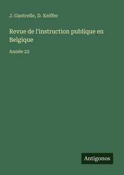 Revue de l'instruction publique en Belgique - Gantrelle, J.; Keiffer, D.