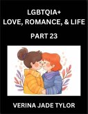 LGBTQIA+ Love, Romance, Sex, and Life (Part 23)- Queer Voices, Resilient Lives, Short Essays on Rights, Social Life, Experiences and Challenges of Being Lesbian, Gay, Queer and Non-binary, Identity, and Liberation, Fight for Rainbow Pride Equality LGBTQIA+ Love, Romance, Sex, and Life (Part 23)- Queer Voices, Resilient Lives, Short Essays on Rights, Social Life, Experiences and Challenges of Being Lesbian, Gay, Queer and Non-binary, Identity, and Liberation, Fight for Rainbow Pride Equality