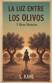 La Luz Entre Los Olivos Y Otras Historias