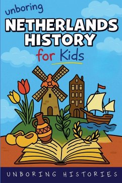 Cover Unboring Netherlands History for Kids