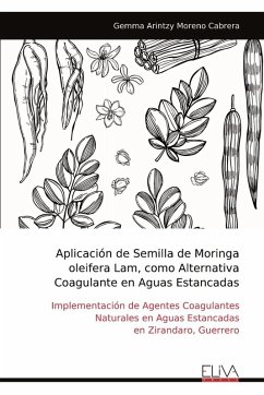 Cover Aplicación de Semilla de Moringa oleifera Lam, como Alternativa Coagulante en Aguas Estancadas
