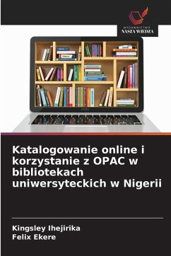 Cover Katalogowanie online i korzystanie z OPAC w bibliotekach uniwersyteckich w Nigerii