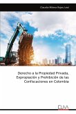 Derecho a la Propiedad Privada, Expropiación y Prohibición de las Confiscaciones en Colombia