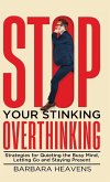 Stop Your Stinking Overthinking