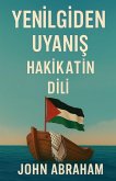 Yenilgiden Uyan¿¿ - Hakikatin Lisan¿