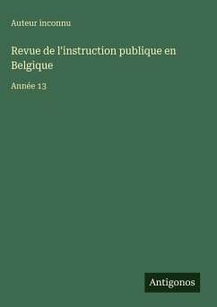 Revue de l'instruction publique en Belgique - Auteur Inconnu