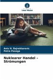 Nuklearer Handel - Strömungen Nuklearer Handel - Strömungen