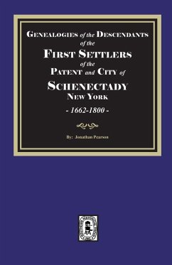 Genealogies of the Descendants of the FIRST SETTLERS of SCHENECTADY, 1662-1800 - Pearson, Jonanthan Genealogies of the Descendants of the FIRST SETTLERS of SCHENECTADY, 1662-1800 - Pearson, Jonanthan