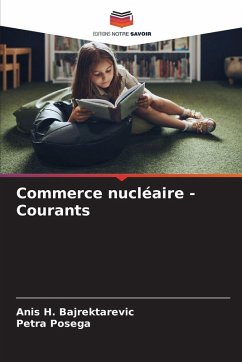 Commerce nucléaire - Courants - Bajrektarevic, Anis H.;Posega, Petra