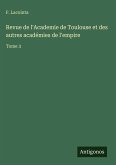 Revue de l'Academie de Toulouse et des autres académies de l'empire