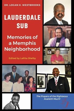 Lauderdale Sub Memories of a Memphis Neighborhood - Westbrooks, Logan H. Lauderdale Sub Memories of a Memphis Neighborhood - Westbrooks, Logan H.