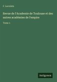 Revue de l'Academie de Toulouse et des autres académies de l'empire