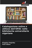 Catalogazione online e utilizzo dell'OPAC nelle biblioteche universitarie nigeriane Catalogazione online e utilizzo dell'OPAC nelle biblioteche universitarie nigeriane