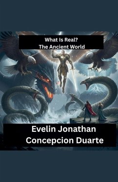 What Is Real? The Ancient World - Duarte, Evelin Jonathan Concepcion What Is Real? The Ancient World - Duarte, Evelin Jonathan Concepcion