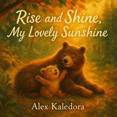 Rise and Shine, My Lovely Sunshine - Kaledora, Alex Rise and Shine, My Lovely Sunshine - Kaledora, Alex