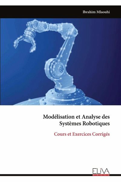 Modélisation et Analyse des Systèmes Robotiques Modélisation et Analyse des Systèmes Robotiques
