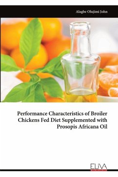 Performance Characteristics of Broiler Chickens Fed Diet Supplemented with Prosopis Africana Oil - John, Alagbe Olujimi Performance Characteristics of Broiler Chickens Fed Diet Supplemented with Prosopis Africana Oil - John, Alagbe Olujimi