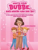 WHO IS YOUR BUBBE, AND WHERE CAN SHE BE?