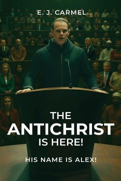 The Antichrist Is Here! His Name is Alex! - Joseph Carmel, Elias The Antichrist Is Here! His Name is Alex! - Joseph Carmel, Elias