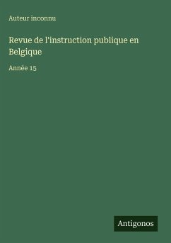 Revue de l'instruction publique en Belgique - Auteur Inconnu Revue de l'instruction publique en Belgique - Auteur Inconnu