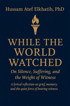 While the World Watched - Elkhatib, Hussam Atef