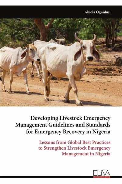 Developing Livestock Emergency Management Guidelines and Standards for Emergency Recovery in Nigeria Developing Livestock Emergency Management Guidelines and Standards for Emergency Recovery in Nigeria