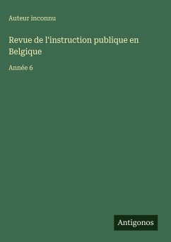 Revue de l'instruction publique en Belgique - Auteur Inconnu Revue de l'instruction publique en Belgique - Auteur Inconnu