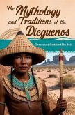 The Mythology and Traditions of the Dieguenos (eBook, ePUB)